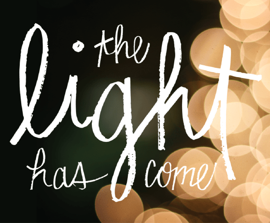 The Light Has Come