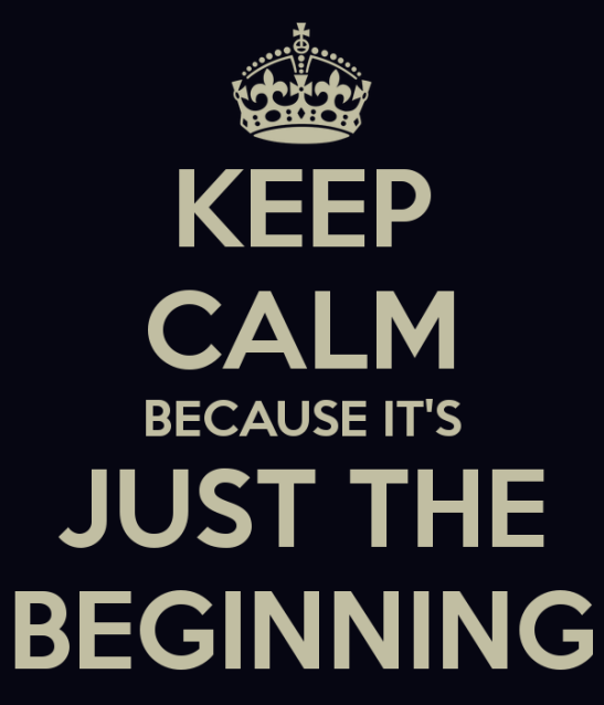 keep-calm-because-it-s-just-the-beginning